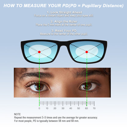 Pupillary distance measurement guide shown with glasses eyes and a ruler. “HOW TO MEASURE YOUR PD. PD equals Pupillary Distance”. “1. Look Straight Ahead. Focus on a distant object and keep your eyes still”. “2. Align the Ruler. Place the 0 mm mark at the center of one pupil”. “3. Read Your PD. Measure to the center of the other pupil”. “NOTE. Repeat the measurement 3 to 5 times and use the average for greater accuracy. For most people PD is typically between 58 mm and 68 mm”.